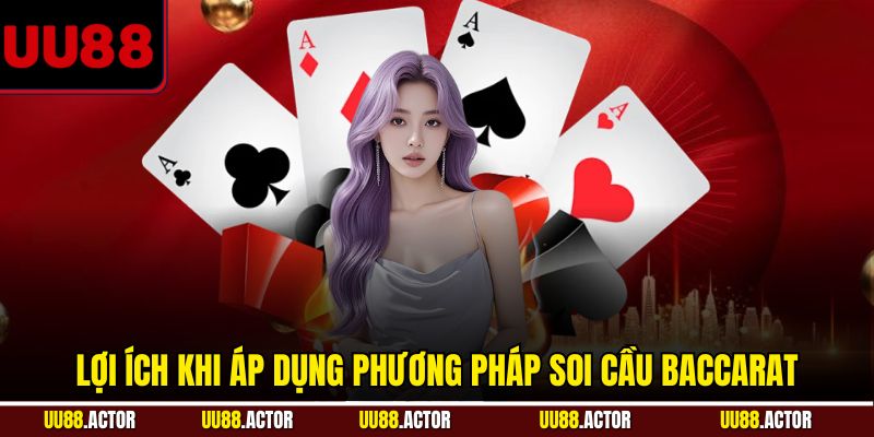 Lợi ích khi áp dụng phương pháp soi cầu baccarat